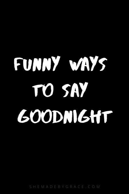 Funny Ways To Say Goodnight, Funny Goodnight Texts, Ways To Say Goodnight, Gn Quotes, Funny Good Night, Pretty Poetry, Cute Good Night Quotes, Good Night Text Messages, Funny Good Night Quotes