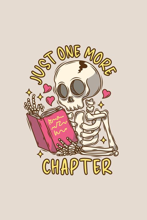 One More Chapter Wallpaper, All Vitamins, Just One More Chapter, Cute Skeleton, One More Chapter, Book Wallpaper, Bookish Things, Vitamins, Create Your Own