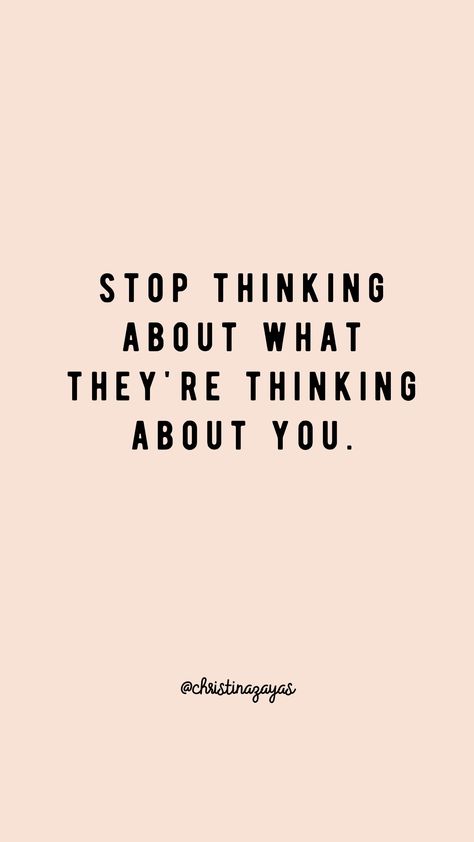 Stop thinking about what they’re thinking about you. Positive Quotes For Life Encouragement, Positive Quotes For Life Happiness, Wisdom Wednesday, Motivasi Diet, Wednesday Quotes, Motivation Positive, 20th Quote, Vie Motivation, Confidence Quotes