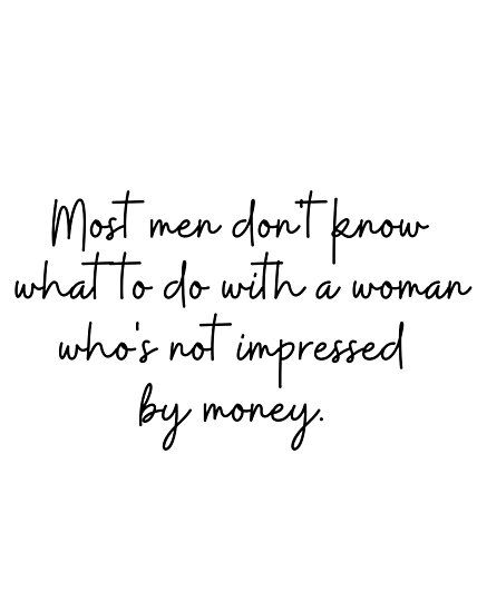 I Dont Need Men Aesthetic, Money Don't Impress Me Quotes, Not Impressed By Money Quotes, Men Who Dont Respect Women Quotes, Christian Relationship Quotes, Black Color Hairstyles, Shine Quotes, Money Quote, Women Quote