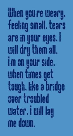 bridge over troubled water - simon and garfunkel Quotes Lyrics Songs, Elvis Style, My Love Lyrics, Simon And Garfunkel, Quotes Songs, Turn The Page, Lyrics To Live By, Quotes Music, Great Song Lyrics