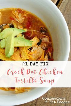 Crock Pot Chicken Tortilla Soup, Confessions Of A Fit Foodie, 21 Day Fix Diet, 21 Day Fix Meal Plan, Beachbody Recipes, Crock Pot Chicken, Diner Recept, Fit Foodie, 21 Day Fix Meals