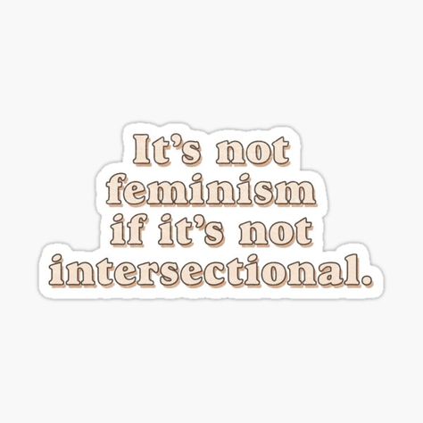 Intersectionality Feminism, Embroidery Phrases, Feminism Intersectional, Activism Stickers, Feminist Stickers, Feminism Stickers, Feminist Slogan, Radical Feminism, Notebook Ideas