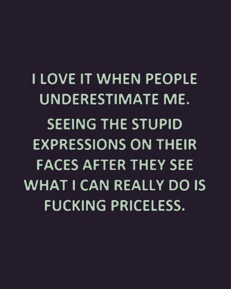 Underestimate Quotes, Smartass Quotes, Behavior Quotes, Dont Underestimate Me, Toronto Island, Underestimate Me, Crazy Quotes, Badass Quotes, Mindset Quotes