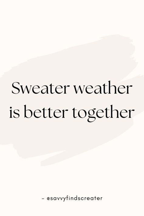 Sweater Weather, Fall Style, Cozy Together, Autumn Vibes, Fall Fashion, Couples Fashion Hoodie Season Quotes, Quotes For Hoodies, Sweater Weather Quotes, Sweater Weather Quote, Sweater Quotes, Hoodie Season, Season Quotes, Weather Quotes, Fall Time