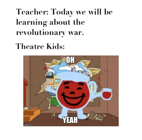 Theatre kids in history class... Theatre Memes Funny, Theatre Kid Aesthetic, Theatre Kids Funny, Theater Kid Memes, Musical Theatre Humor, Theater Kid Problems, Theatre Humor, Theatre Jokes, Musicals Funny