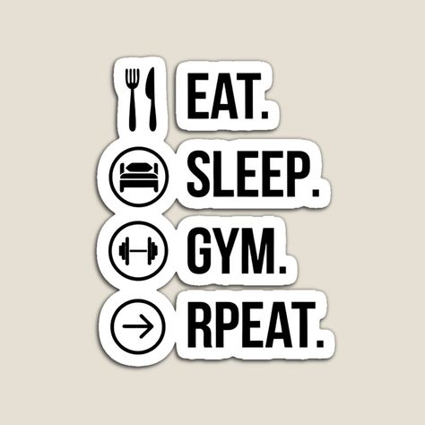 Eat Sleep Gym Repeat, Eat Sleep, Magnets, Sleep, Gym, For Sale