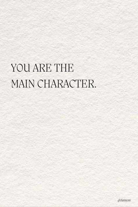 you are the main character. I Am The Main Character Aesthetic, You Are The Main Character Quotes, Main Character Energy Quotes, You Are The Main Character, Main Character Wallpaper, Main Character Mode, Charisma Aesthetic, Main Character Quotes, I Am The Main Character