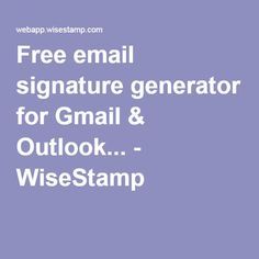 Free email signature generator for Gmail & Outlook... - WiseStamp Signature Generator, Email Signature Templates, Name Generator, Best Email, Free Email, Coding, Graphic Design, Design