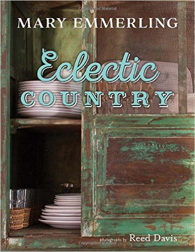 MARY EMMERLING'S ECLECTIC COUNTRY — The Vintage Round Top Mary Emmerling, Round Top Antiques, French Inspired Home, Rustic Country Home, Antique Fairs, Primitive Decorating Country, Design Book, American Country, Round Top