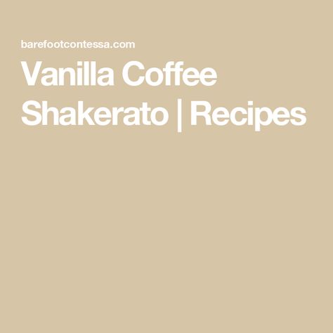 Vanilla Coffee Shakerato | Recipes Barefoot Contessa Recipes, Food And Snacks, Vanilla Coffee, Strong Coffee, Dinner Sides, Sweetened Condensed Milk, Cocktail Shaker, Breakfast Dessert, Espresso Cups