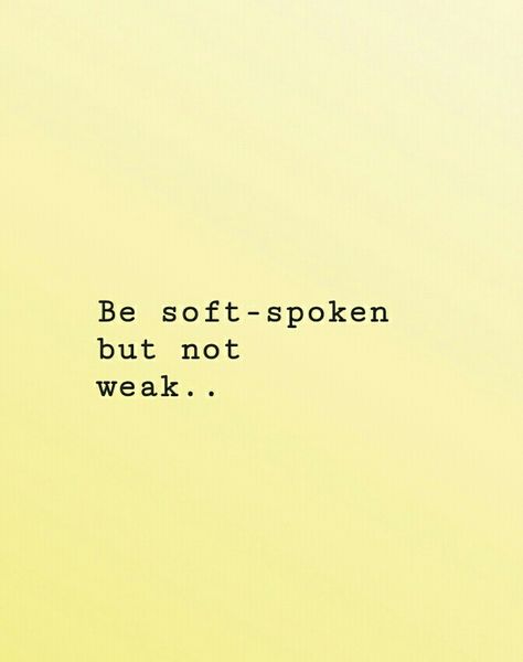 Soft Spoken Quotes, Raelynn Aesthetic, How To Be Soft Spoken, Weakness Quotes, Speak Quotes, Soft Spoken, She Quotes, Luck Quotes, Good Luck Quotes