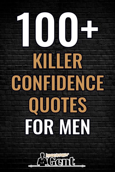 We've rounded up more than 100 awesome and inspiring self confidence quotes for men who want to think, act and feel more self-assured. Self Care Quotes For Men, Self Esteem Quotes For Men, Self Love Quotes For Men, Confidence Quotes Men, Confidence Quotes For Men, Confident Tips, Confidence Building Quotes, Boost Self Esteem, Confidence Quote