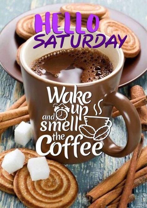 Saturday Vibes Quotes Happy Weekend, Coffee Saturday, Weekly Greetings, Friendly Quotes, Good Morning Saturday Images, Saturday Morning Coffee, Saturday Morning Quotes, Happy Saturday Morning, Saturday Greetings