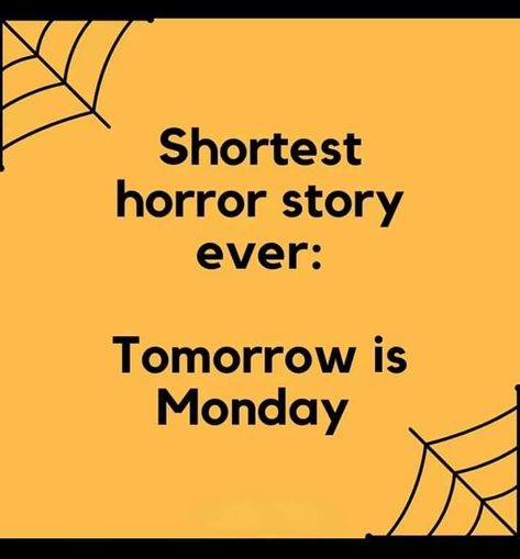 Senin Quote, Shortest Horror Story, Monday Morning Quotes, Short Horror Stories, Tomorrow Is Monday, Quotes Lucu, Monday Memes, Monday Again, Monday Humor