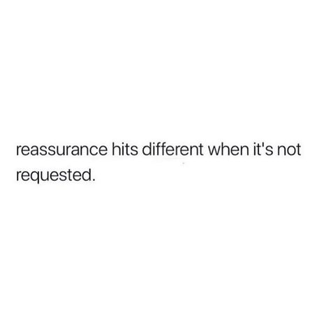 Quotes Reassurance, Even If Quotes, Reassurance Tweets, Quotes About Needing Reassurance, Needing Reassurance Quotes Relationships, Quotes About Reassurance, Too Good To Be True Quotes, Self Reassurance Quotes, I Need Reassurance Quotes