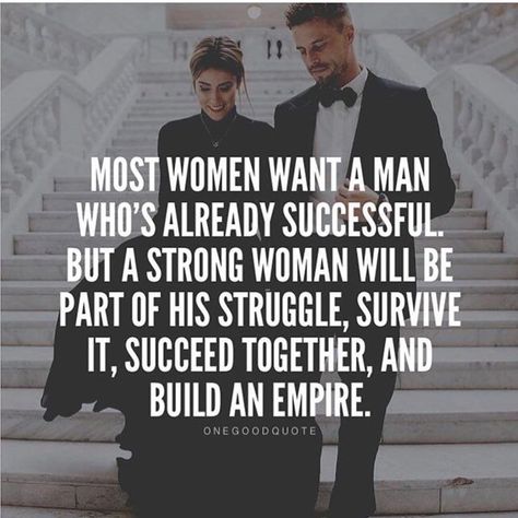 Most Women Want A Man Who's Already Successful. But A Strong Woman Will Be Part Of His Struggle Pictures, Photos, and Images for Facebook, Tumblr, Pinterest, and Twitter Power Couple Quotes, Empire Quotes, Quotes Strong Women, Quotes Funny Life, Quotes Strong, Cute Relationship Quotes, Together Quotes, A Strong Woman, Relationship Quotes For Him