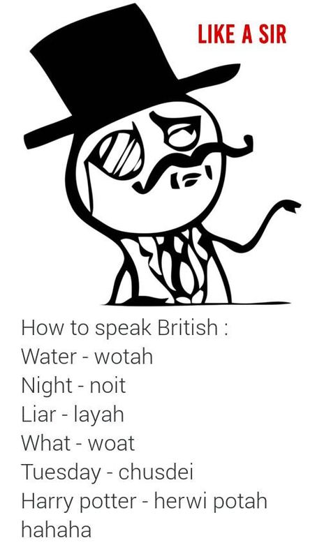 How to speak British like a sir - 9GAG British English Accent, British Slang Words, British Quotes, Growing Up British, British Slang, Like A Sir, British Memes, English Accent, British Things