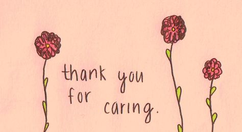 Thank You For Caring Thank You Qoutes, Thank You For Caring, Uplifting Thoughts, Love Is Everything, Tumblr Quotes, Personal Quotes, Care Quotes, Love Memes, Take Care Of Me