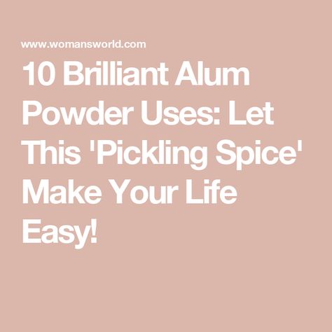 10 Brilliant Alum Powder Uses: Let This 'Pickling Spice' Make Your Life Easy! Alum Powder Uses, Alum Powder, Homemade Pickles Dill, How To Make Pickles, Pickling Spice, Kitchen Spices, Red Stain, Smell Fresh, Shrink Pores