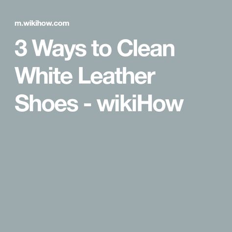 3 Ways to Clean White Leather Shoes - wikiHow How To Clean White Leather Sneakers, Squeaky Leather Shoes Remedy, How To Clean White Suede Shoes, Diy Clean White Shoes, Best Way To Clean White Shoes Leather, Clean White Leather Shoes, Cleaning Leather Shoes, Clean White Leather, All White Shoes