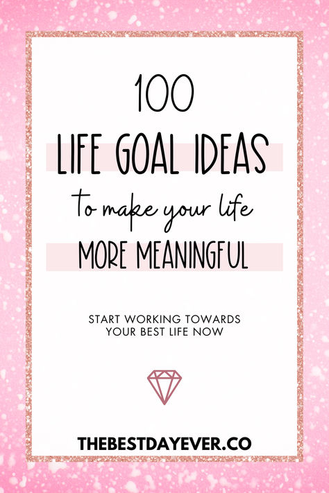 100 Life Goal Ideas to Make Your Life More Meaningful: Start Working Towards Your Best Life Now Lifestyle Goals List, Self Goals List, Personal Growth Bucket List, Dreams List Life Goals, Top Goals In Life, Personal Development Goals Ideas, Goals Examples Ideas, Life Goals For Women, How To Start Living Your Best Life