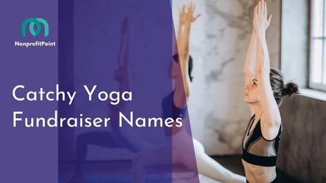 39 Creative and Inspiring Yoga Fundraiser Names | (With Context) Fundraiser Event, Nonprofit Fundraising, Digital Campaign, Tree Pose, Twist And Shout, Charity Event, Fundraising Events, Yoga Challenge, Tomorrow Will Be Better