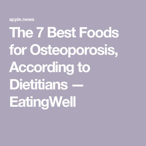 The 7 Best Foods for Osteoporosis, According to Dietitians — EatingWell Foods Good For Osteoporosis, Diet For Osteoporosis, Recipes For Osteoporosis, Bone Healing Foods, Osteoporosis Diet, D And K, Vitamins D, Bone Healing, Calcium Rich Foods