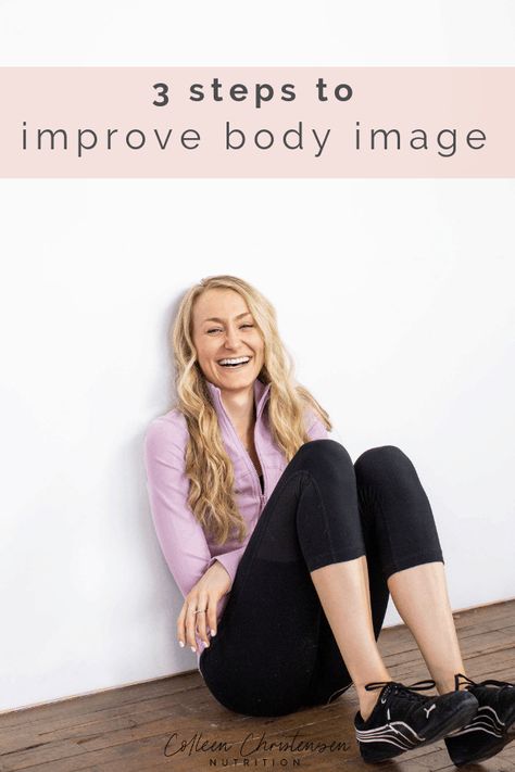 3 steps to improve body image Colleen Christensen, Improve Body Image, Image Positive, Healthy Body Images, Positivity Board, Body Positive Quotes, Recovery Inspiration, Body Image Issue, Food Rules