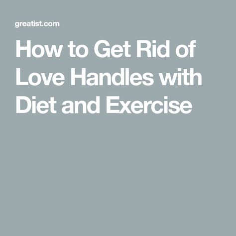 How to Get Rid of Love Handles with Diet and Exercise Good Exercises, Get Rid Of Love Handles, Rid Of Love Handles, Slim Your Waist, Diet And Exercise, Best Diet, 500 Calories, Fat Removal, Love Handles