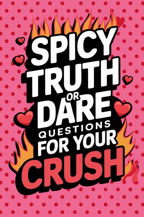 Spicy truth or dare questions for your crush, with hearts and flames on a pink polka dot background. How To Play Truth Or Dare, Text Truth Or Dare Questions, Dares For Snapchat, Good Dares For Truth Or Dare Over Text Dirty, Never Have I Ever Questions Boyfriend, Funny Truths For Truth Or Dare, Spicy Truths For Truth Or Dare, Trust Or Dare Questions, Spicy Truth Or Dare Questions Friends