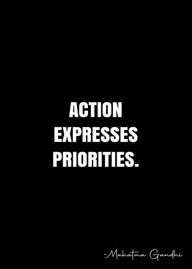 Your Actions Show Your Priorities, Lack Of Action Quotes, Rebuilt Quotes, Less Words More Action Quote, Actions Words Quotes, Action And Words Quotes, Comeuppance Quotes, Action Expresses Priorities, Quotes About Priorities Relationships