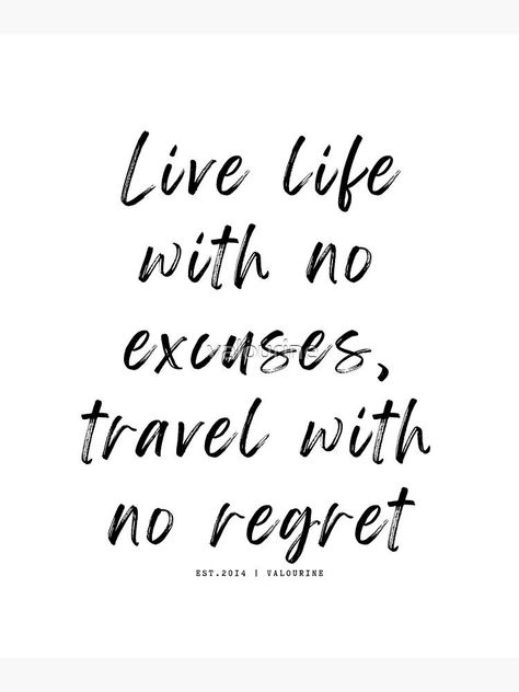 9 | Travel Quotes | 220708 | Live life with no excuses, travel with no regret by valourine Live Life With No Regrets Quotes, Quotes About No Regrets, No Regrets Quotes, New Life Quotes, Regret Quotes, Inspirational Wuotes, Mind Set, Positive Motivation, No Regrets