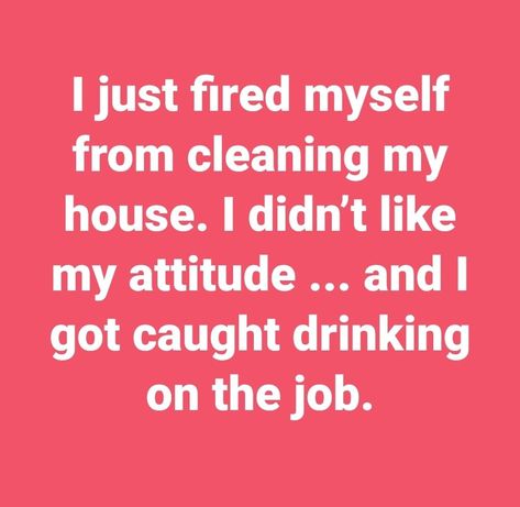 House Funny Quotes, Housework Quotes, Housework Humor, Clean House Quotes, House Cleaning Humor, Renovation Quotes, Cleaning Quotes Funny, Clean Funny Memes, Sick Quotes