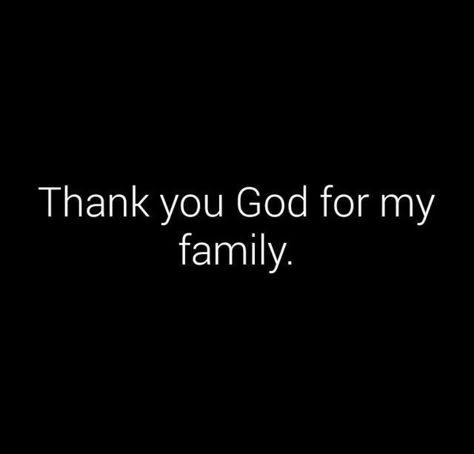 Thank You God For My Family, Family Love Quotes Blessed Be Thankful, 2024 Vision Board Family, Pics For Vision Board Family, Edifying Quotes, Thankful For My Family, Manifestation Prayer, Family Love Quotes, Vision Board Pics