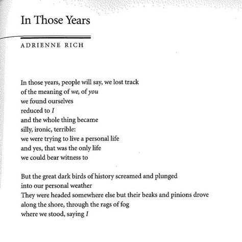 The Yale Review on Instagram: "Happy Birthday to Adrienne Rich, born on this day in 1929. “In Those Years” was published in TYR’s Spring 1992 issue." Adrienne Rich Quotes, Adrienne Rich Poems, Adrienne Rich, Beautiful Poems, Rich Quotes, Prose Poetry, Poems Beautiful, Instagram Happy Birthday, Poets