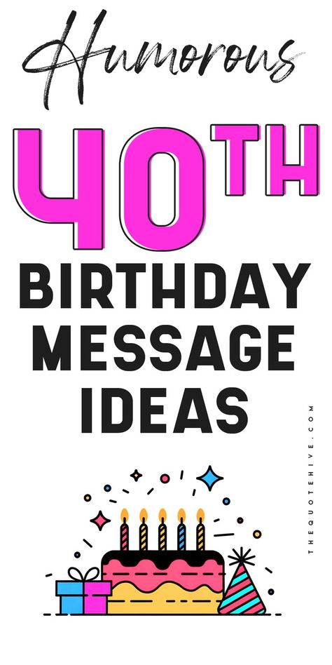 100 Hilarious 40th Birthday Message Ideas Birthday Card 40 Years Diy, 40th Birthday Poems Funny, Homemade 40th Birthday Cards, 40 Birthday Wishes For Women, Happy 40th Birthday Funny Men, 40th Birthday Card Ideas, Funny 40th Birthday Ideas, Turning 40 Humor, Birthday Message Ideas