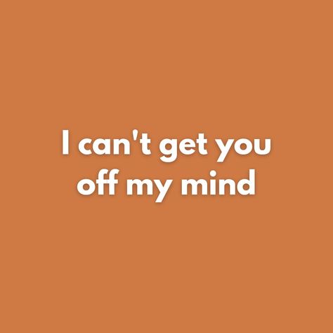 I can't get you off my mind Orange Quotes, Out Of My Mind, Dark Orange, Heartfelt Quotes, Quote Aesthetic, I Cant, My Mind, Relationship Quotes, Mindfulness