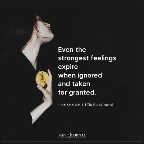 Even the strongest feelings expire when ignored and taken for granted. #ignored #feelings Once You Feel Ignored By Someone, Quotes About Being Ignored By A Guy, When He’s Ignoring You Quotes, Being Ignored By Someone You Love, Ignored And Taken For Granted, Took Me For Granted, Relationship Habits, Quotes About Self Worth, Feeling Unappreciated