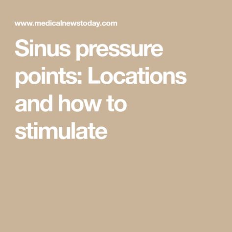 Sinus pressure points: Locations and how to stimulate Sinus Massage Pressure Points, Relieving Sinus Pressure, Sinus Pressure Points, Sinus Pressure Headache, Sinus Massage, Remedy For Sinus Congestion, Home Remedies For Sinus, Relieve Sinus Pressure, Massage Pressure Points