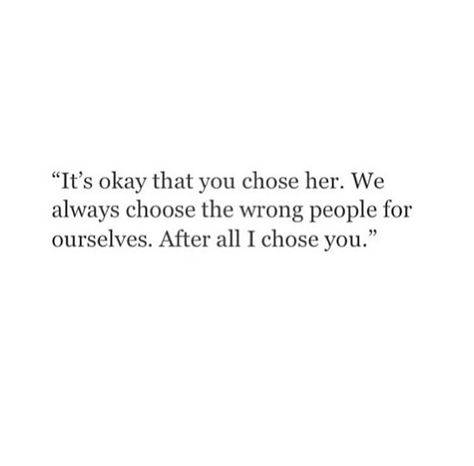 I Chose You Over Everyone Quotes, You Chose Her Quotes, I Hope She Was Worth It Quotes, You Chose Her, Chose Her Quotes, You Chose Her Over Me Quotes, Chose Her Over Me Quotes, Over You, Disloyal Quotes