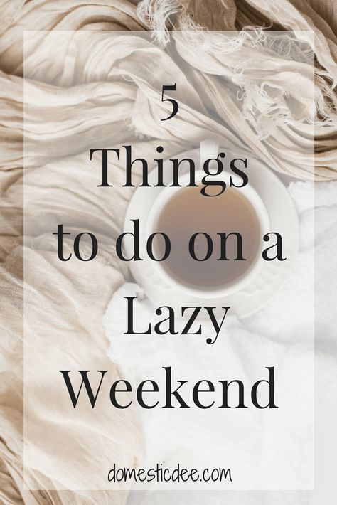 5 Things to Do on a Lazy Weekend I domesticdee.com #lazyweekend #weekend Self Care Worksheets, Lazy Saturday, Lazy Weekend, Journal Quotes, Family Values, Body Positive, Meaning Of Love, Business Infographic, Body Love