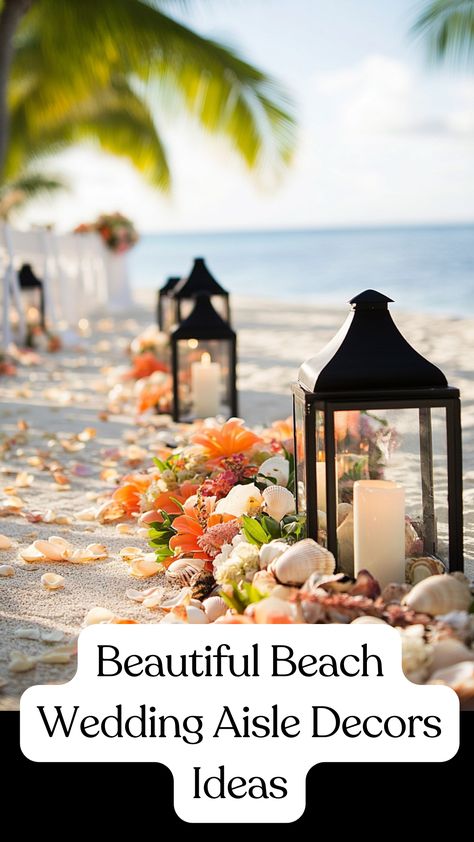 Beach wedding aisle decorated with seashells, tropical flowers, and lanterns for a coastal ceremony. Evening Beach Wedding Ceremony, Wedding Ceremony On The Beach, Beach Isle Wedding, Tropical Beach Wedding Decorations, Beach Wedding Setup Outdoor Ceremony, Beach Ceremony Wedding, Wedding Aisle Decorations Outdoor Simple, Elegant Beach Wedding Decorations, Beach Wedding Ideas Decorations