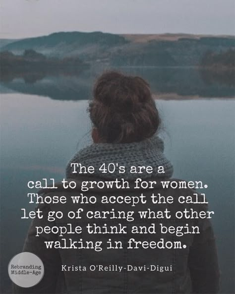 Turning 40 Quotes, Getting Older Quotes, Adversity Quotes, How To Be Single, Aging Quotes, Turning 50, 40th Quote, Midlife Women, Notable Quotes