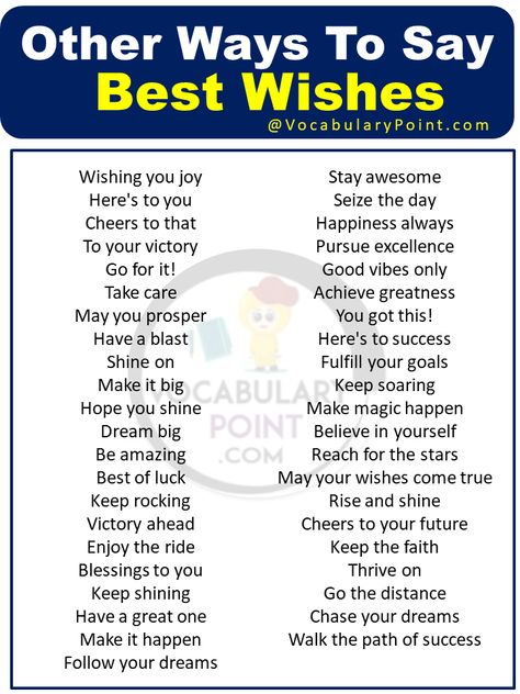 When it comes to sending well wishes, best wishes might feel a bit overused and lacking in originality. Whether you’re congratulating a loved one on their achievements or wishing someone luck in their future endeavors, finding unique and heartfelt ways to express your sentiments can make all the difference. Thankfully, there is an array of ... Read more The post Most Popular Other Ways To Say Best Wishes appeared first on Vocabulary Point. Wishing Someone Well In Life, New Job Wishes, Improve English Writing, Best Wishes Messages, All The Best Wishes, Other Ways To Say, Aesthetic Captions, Improve English, Caption Ideas