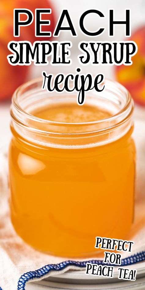 Close up view of a jar of peach syrup. Homemade Peach Syrup, How To Make Flavored Simple Syrups, Fruit Syrup For Drinks, Peach Simple Syrup Recipes, Peach Syrup Cocktail, Peach Syrup For Tea, Peach Puree For Drinks, How To Make Simple Syrup, Fresh Peach Syrup Recipe