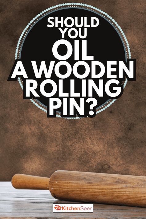 Should You Oil A Wooden Rolling Pin? - Kitchen Seer Best Rolling Pin, Wooden Rolling Pins, Decoupage Rolling Pins, Rolling Pin Display Ideas, Get Stickers Off, Rolling Pin Display, Farmhouse Rolling Pins, Rolling Pin Crafts, Woodworking Bandsaw