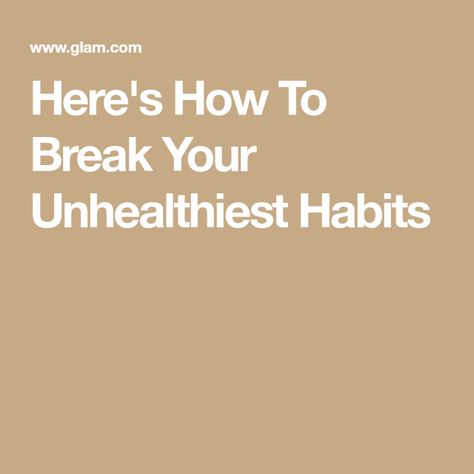 Here's How To Break Your Unhealthiest Habits How To Break Habits, Breaking Habits, Breaking The Cycle, Break A Habit, Unhealthy Habits, Perfect Posture, Nail Biting, Social Media Apps, Habit Forming