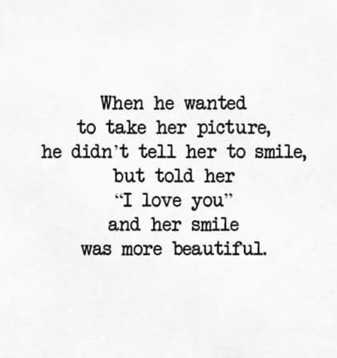 When he wanted to take her picture, he said 'I love you' and her smile was more beautiful.. ❣ 💕 ❣ When He Makes You Smile Quotes, When He Says I Love You, He Said I Love You, His Smile, Make Her Smile Quotes, Together Forever Quotes, Her Smile Quotes, Make You Smile Quotes, Crush Stories