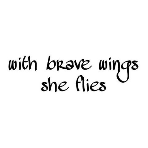 With brave wings she flies, shows the liberty she wants from this world, and no matter what her spirit will not be under the burden of this suppressing world and will fly high matching the same heights of the sky. With Brave Wings She Flies, Birdhouse In Your Soul, Wings Quotes, Fly Quotes, Brave Wings, What If You Fly, Broken Wings, Symbol Tattoos, Learn To Fly